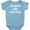 no soup for you Baby Onesie