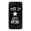 fuck it let's drink t shirt iPhone 7 Plus Case