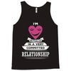 I Am Actually In A Very Commited Relationship Tank Top
