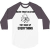 Never Trust An Atom 3/4 Sleeve Shirt