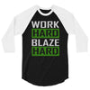 work hard blaze hard 3/4 Sleeve Shirt