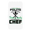 I Was One A Polite Well Mannered Young Lady And Then I Became A Chef iPhoneX