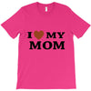 i love my mom T-Shirt
