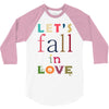 let's fall in love 3/4 Sleeve Shirt