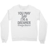 ohn lennon you may say... Crewneck Sweatshirt