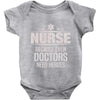 Nurse Because Even Doctors Need Heroes Baby Onesie