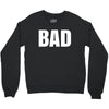 bad (2) Crewneck Sweatshirt