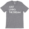 just living livin the dream T-Shirt