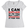 i can explain it to you but i can't understand it for you Women's Triblend Scoop T-shirt