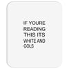 if youre reading this its white and gold Mousepad