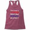 this was a trump shirt but hillary deleted it Racerback Tank
