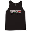 have you tried turning it off and on again Tank Top
