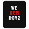 we dem boyz Mousepad