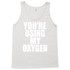 you're using my oxygen Tank Top