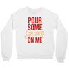 pour some gravy on me Crewneck Sweatshirt
