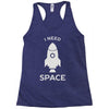 need space Racerback Tank