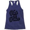fuck the police Racerback Tank