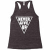 never give up Racerback Tank