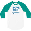 I Love Her 3/4 Sleeve Shirt