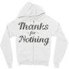 thanks for nothing Zipper Hoodie