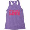 all you need is love Racerback Tank