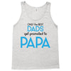 Only the Best Dads get Promoted to Papa Tank Top