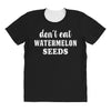 Don't Eat Watermelon All Over Women's T-shirt