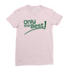 only the best Ladies Fitted T-Shirt