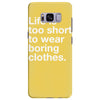 life is too short to wear boring clothes Samsung Galaxy S8 Plus