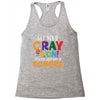 Get Your Cray On It's Last Day Of School Racerback Tank
