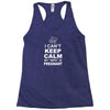I Cant Keep Calm My Wife Is Pregnant Racerback Tank