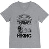I Don't Need Therapy Just to Go Hiking V-Neck Tee