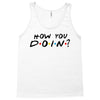 How You Doin of The Friends Parody Tank Top