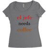 el jefe needs coffee Women's Triblend Scoop T-shirt