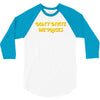 don't invite me places 3/4 Sleeve Shirt