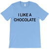 i like a chocolte T-Shirt