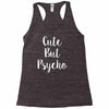 cute but pyscho Racerback Tank