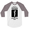 Having Kids Doesn't Make You a Father Raising Them Does 3/4 Sleeve Shirt