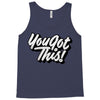 you got this Tank Top