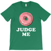 Donut Judge Me T-Shirt