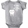 be kind i have fillings too Baby Bodysuit
