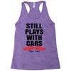Still Plays With Cars Carpe Viam Racerback Tank