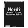 nerd,i prefer the term intellectual badass iPad 3 and 4 Case