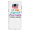 This Is My Human Costume I'm Really a Unicorn Samsung Galaxy S8 Plus