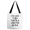 step aside coffee this is a job for alcohol Tote Bags