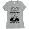 I Don't Need Therapy Just to Go Snowmobiling Ladies Fitted T-Shirt