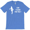 can i clean for you T-Shirt