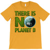 there is no planet  b earth day T-Shirt