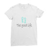 the good life Ladies Fitted T-Shirt