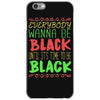 everybody wanna be black iPhone 6/6s Case